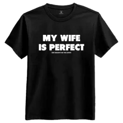 My Wife Is Perfect T-skjorte