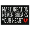 Stoffmerke Masturbation Never Breaks Your Heart